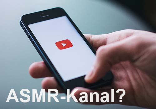 Was ist ein ASMR-Kanal? Was ist ein ASMR-Kanal?