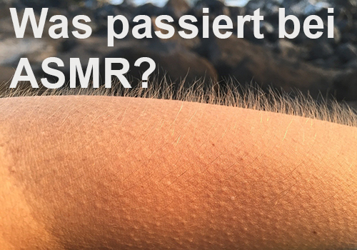Was passiert eigentlich bei ASMR? Was passiert eigentlich bei ASMR?